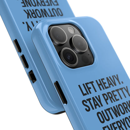 Lift Heavy. Stay Pretty. OutWork Everyone. Tough Phone Case