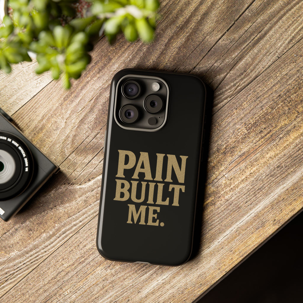 Pain Built Me. Tough Phone Cases