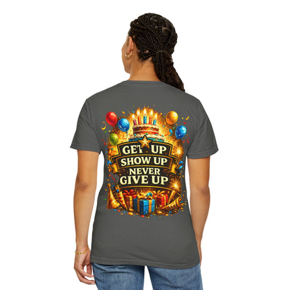 Custom Name Birthday T-Shirt – Get Up Show Up Never Give Up