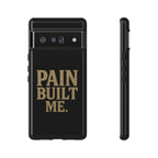 Pain Built Me. Tough Phone Cases