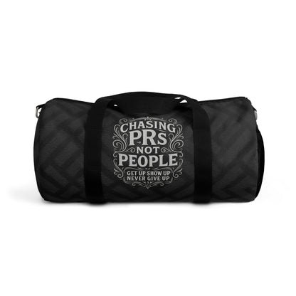 Chasing PRs Not People Duffel Bag