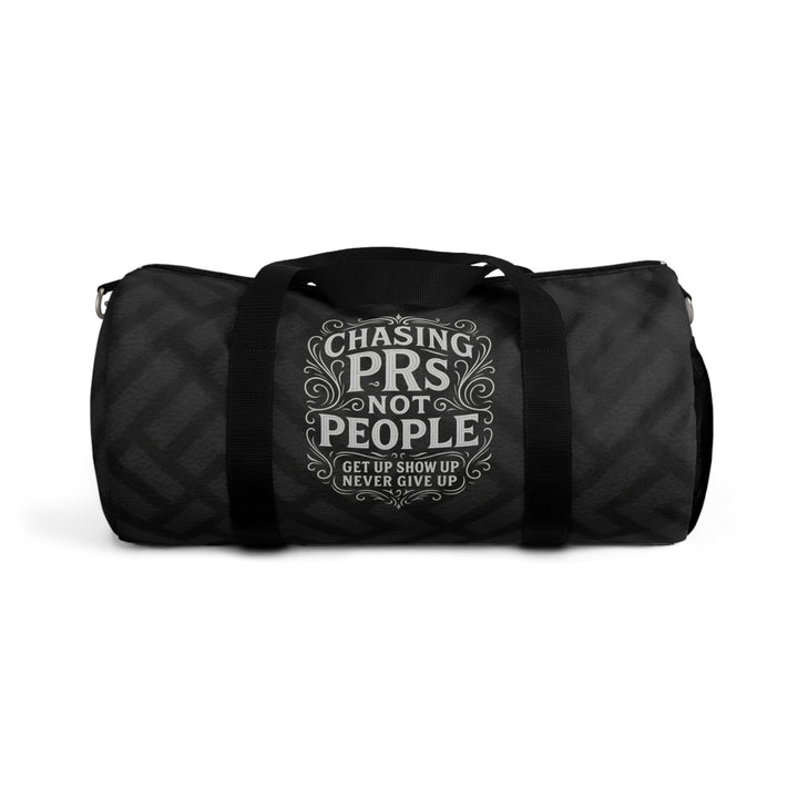 Chasing PRs Not People Duffel Bag