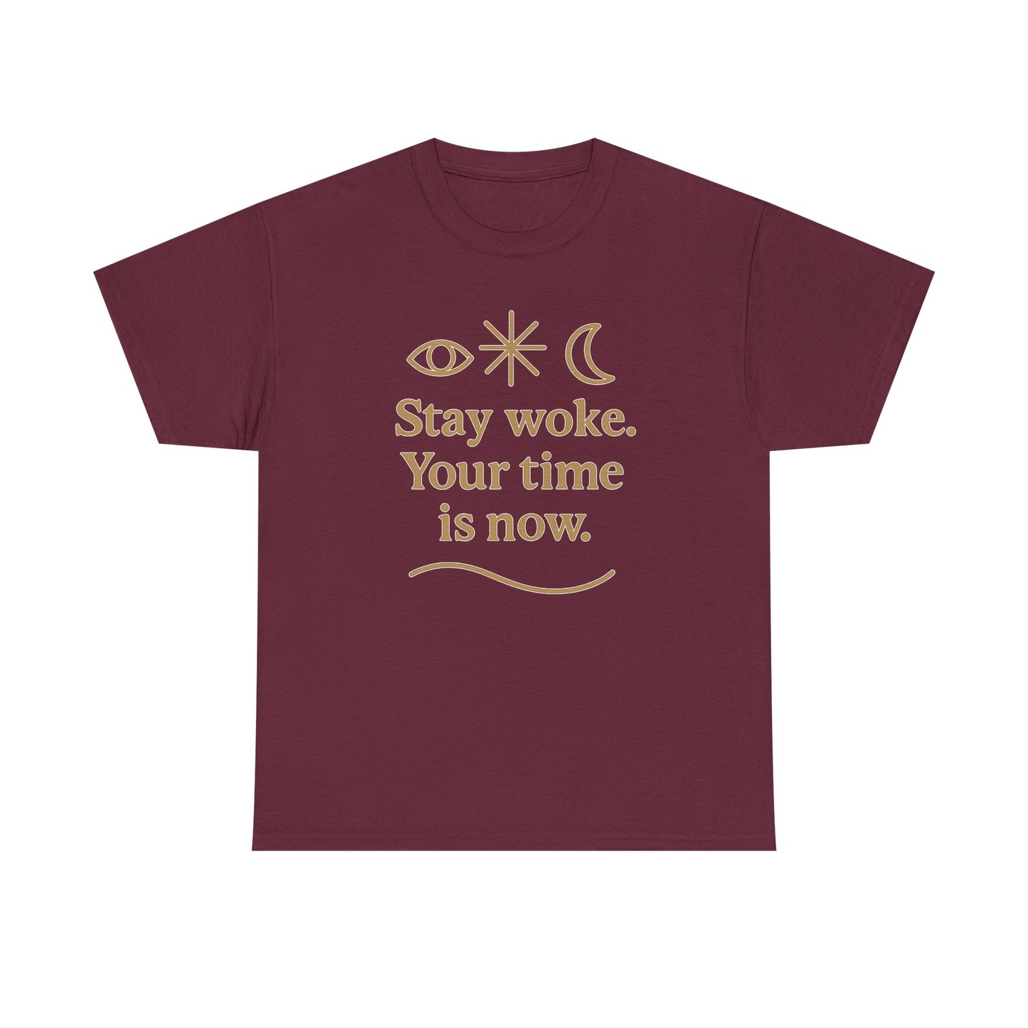 Stay Woke. Your Time Is Now. Unisex Heavy Cotton Tee