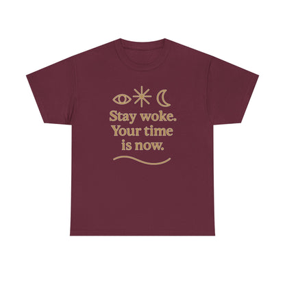 Stay Woke. Your Time Is Now. Unisex Heavy Cotton Tee