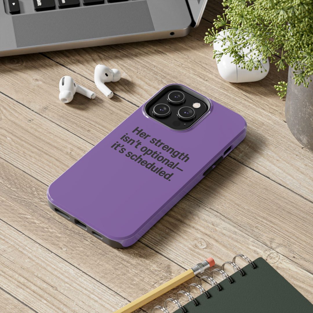 Her Strength isn't optional- it's scheduled. Tough Phone Case