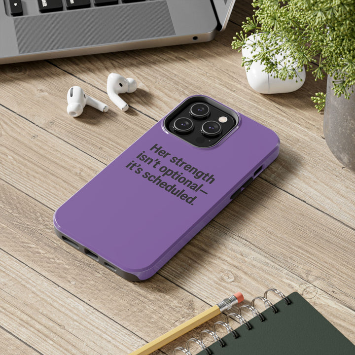 Her Strength isn't optional- it's scheduled. Tough Phone Case