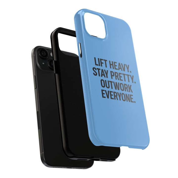 Lift Heavy. Stay Pretty. OutWork Everyone. Tough Phone Case