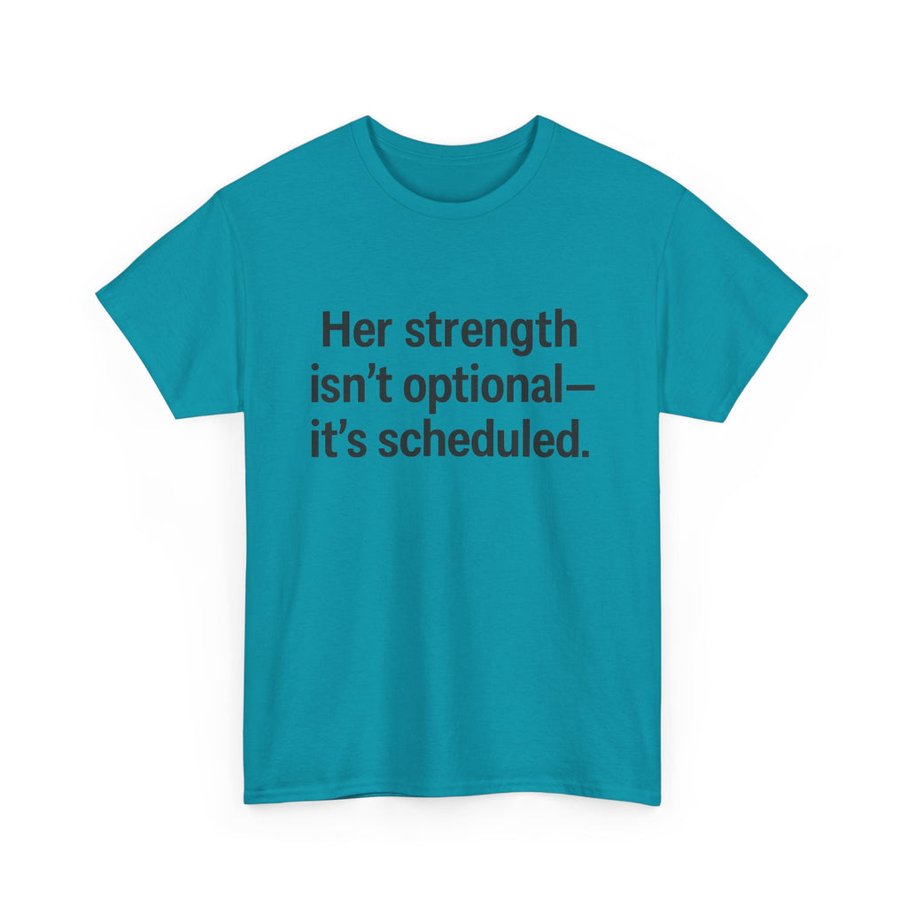 Her Strength isn't optional- it's scheduled. Unisex Heavy Cotton Tee
