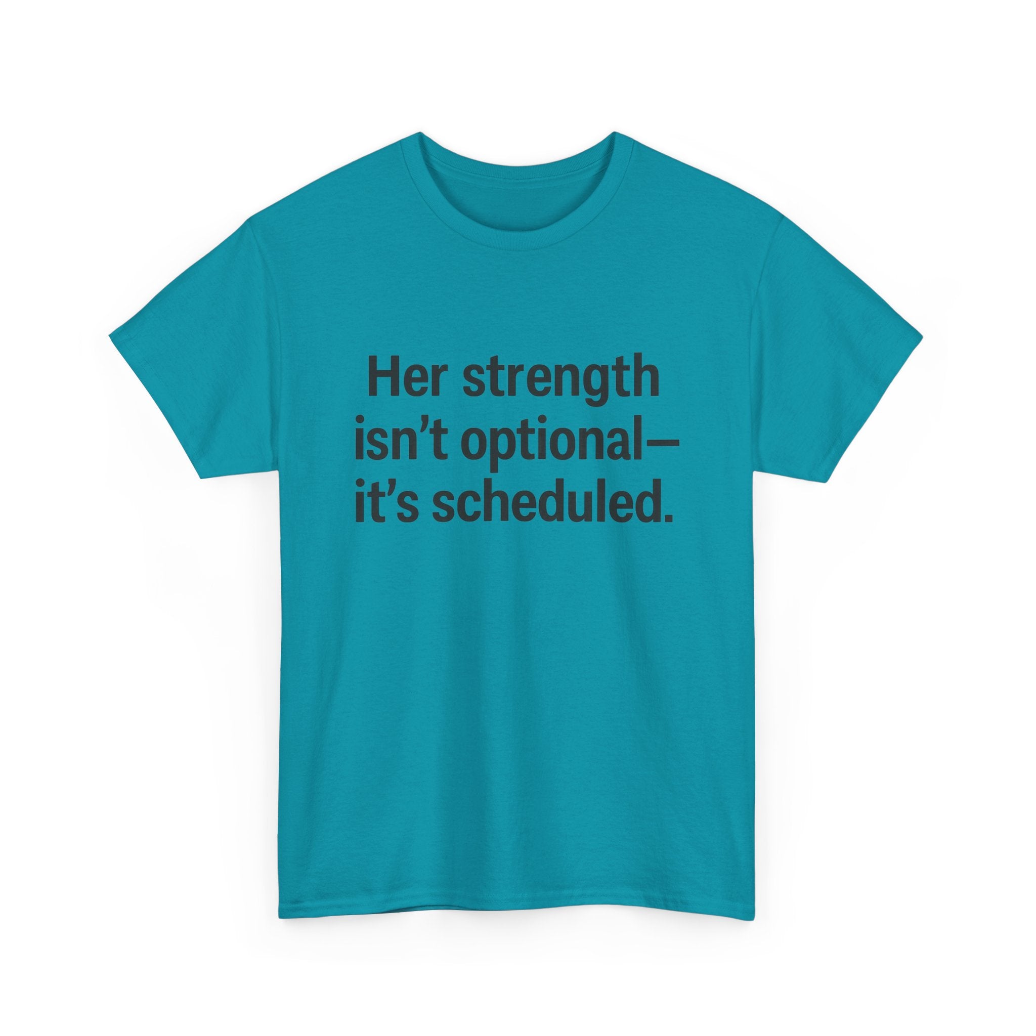 Her Strength isn't optional- it's scheduled. Unisex Heavy Cotton Tee