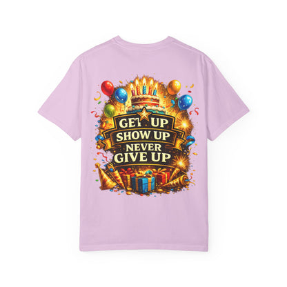Custom Name Birthday T-Shirt – Get Up Show Up Never Give Up