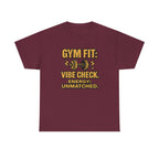 Gym Fit: Vibe Check. Energy: Unmatched. Unisex Heavy Cotton Tee