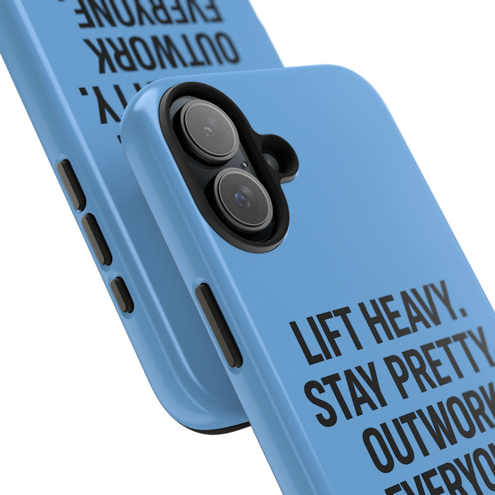 Lift Heavy. Stay Pretty. OutWork Everyone. Tough Phone Case