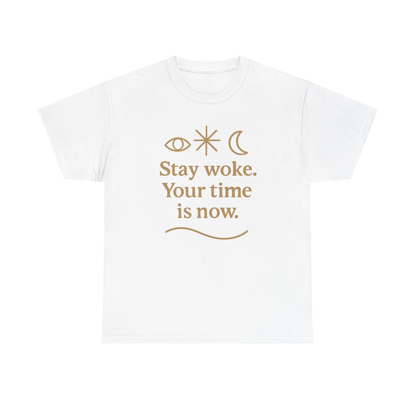 Stay Woke. Your Time Is Now. Unisex Heavy Cotton Tee