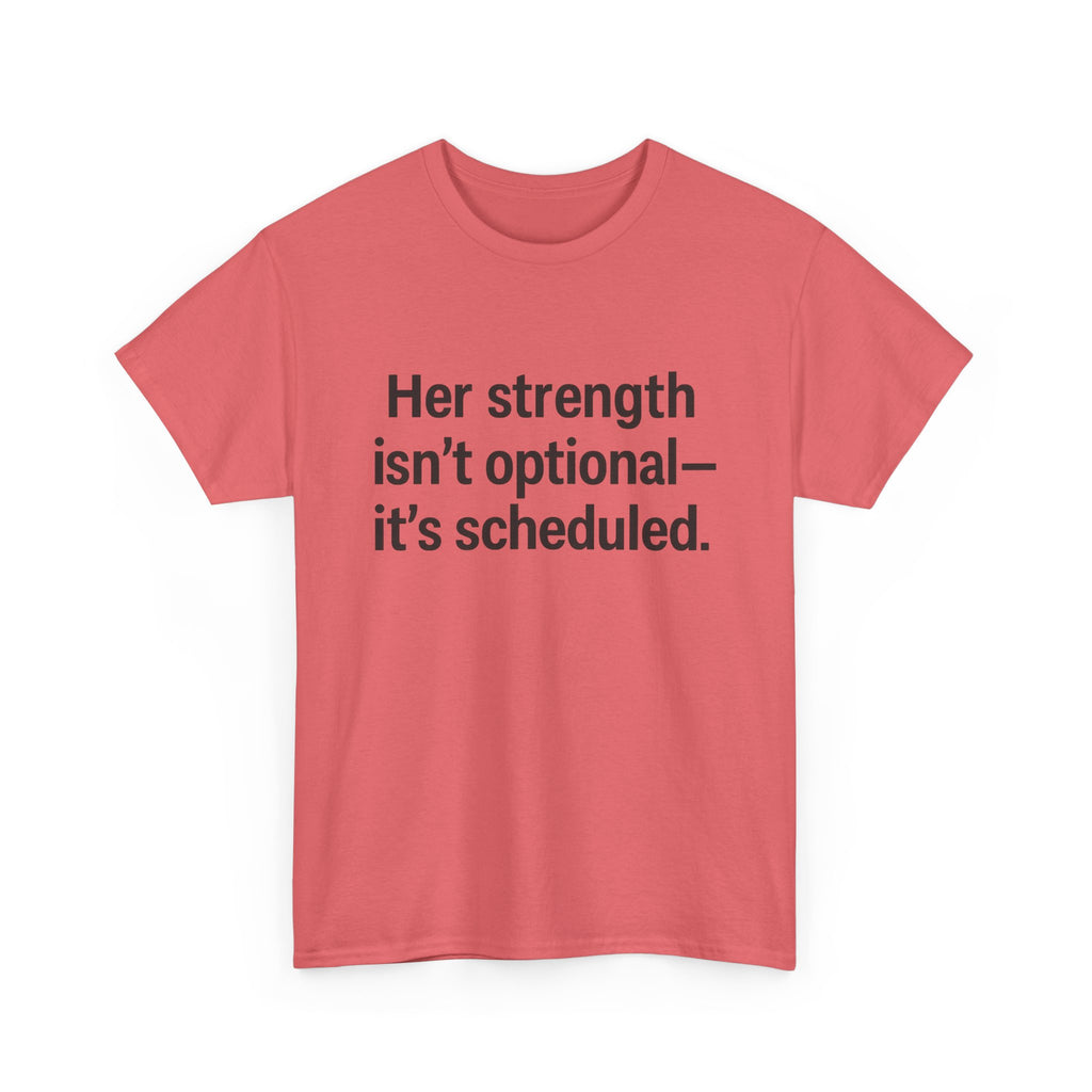Her Strength isn't optional- it's scheduled. Unisex Heavy Cotton Tee
