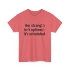Her Strength isn't optional- it's scheduled. Unisex Heavy Cotton Tee