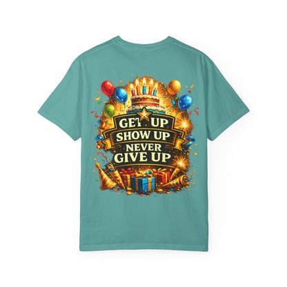 Custom Name Birthday T-Shirt – Get Up Show Up Never Give Up