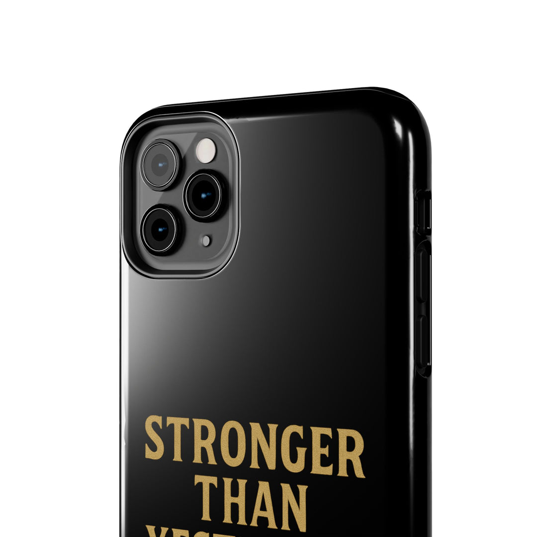 Stronger Than Yesterday. Tough Phone Case