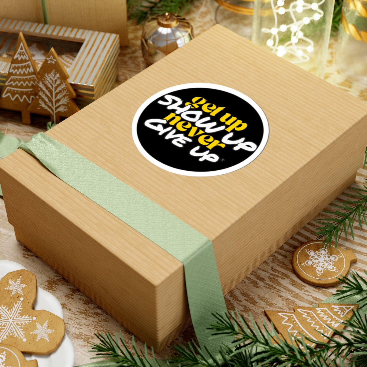 Get Up Show Up Never Give Up Sticker