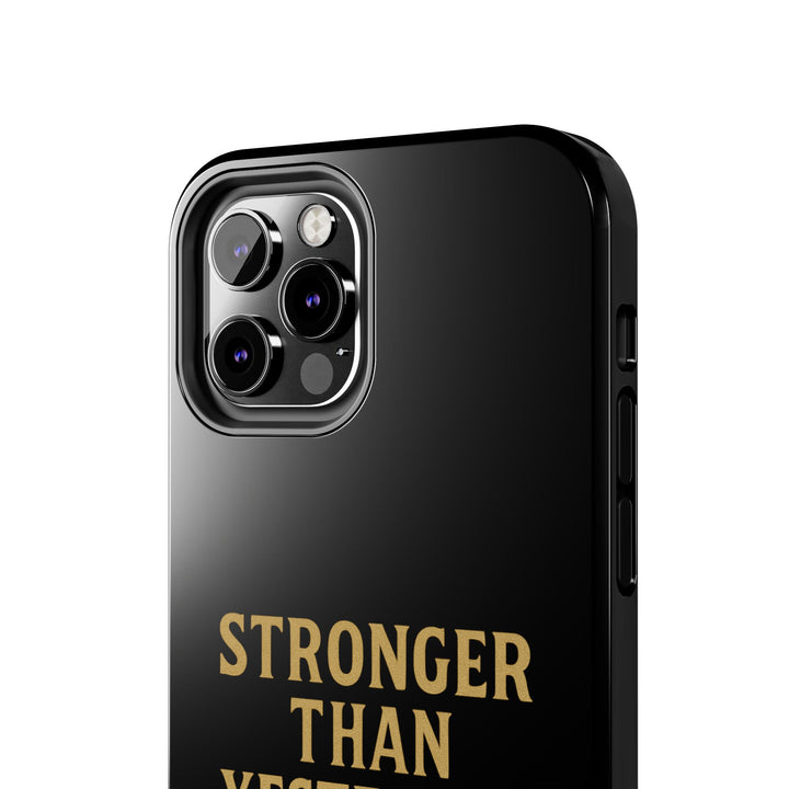 Stronger Than Yesterday. Tough Phone Case