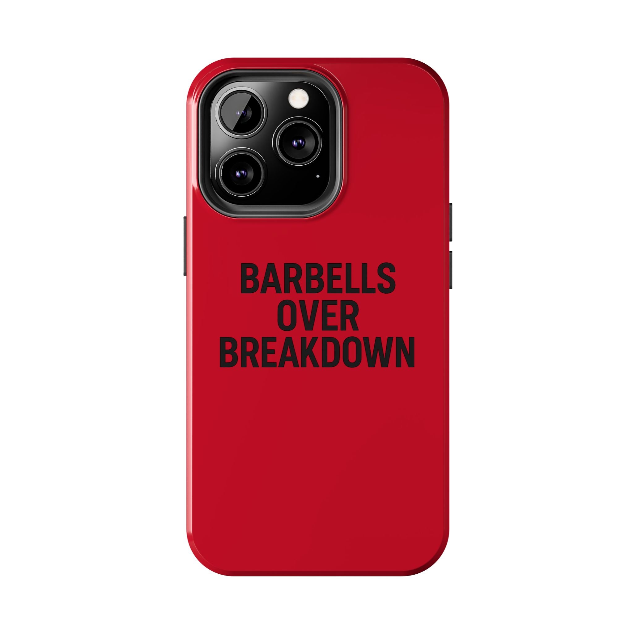 Barbells Over Breakdown. Tough Phone Case