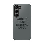 Weights First. Emotions Later. Tough Phone Case