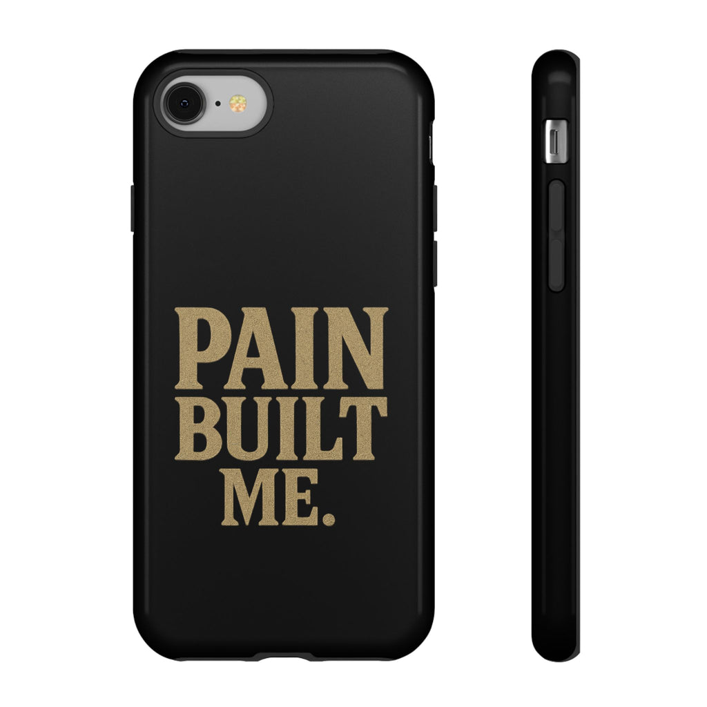 Pain Built Me. Tough Phone Cases