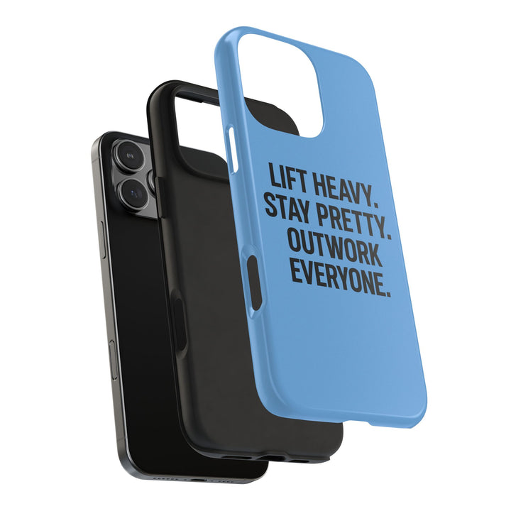 Lift Heavy. Stay Pretty. OutWork Everyone. Tough Phone Case