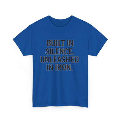 Built In Silence. Unleashed in Iron. Unisex Heavy Cotton Tee