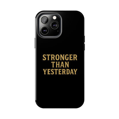 Stronger Than Yesterday. Tough Phone Case