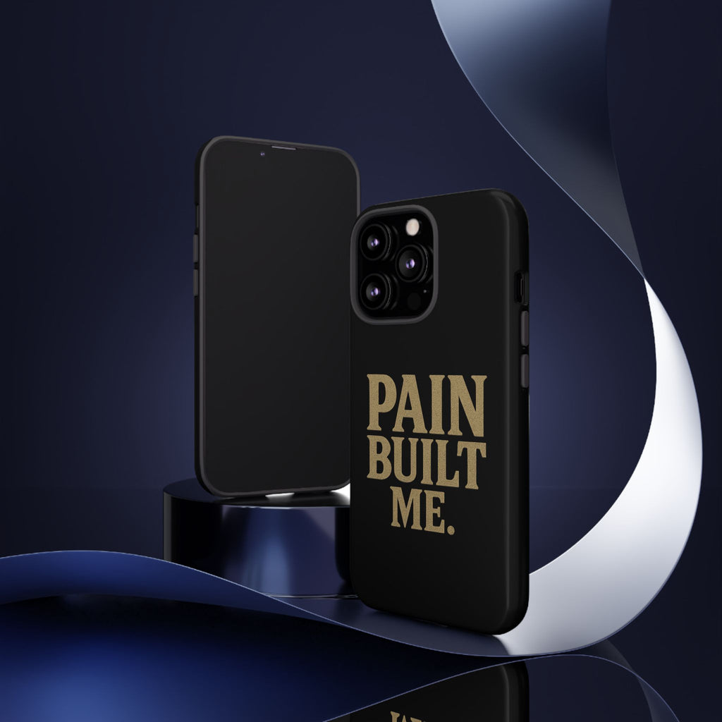 Pain Built Me. Tough Phone Cases