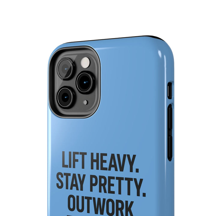 Lift Heavy. Stay Pretty. OutWork Everyone. Tough Phone Case