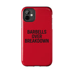 Barbells Over Breakdown. Tough Phone Case