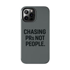 Chasing PRs Not People. Tough Phone Case
