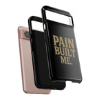 Pain Built Me. Tough Phone Cases