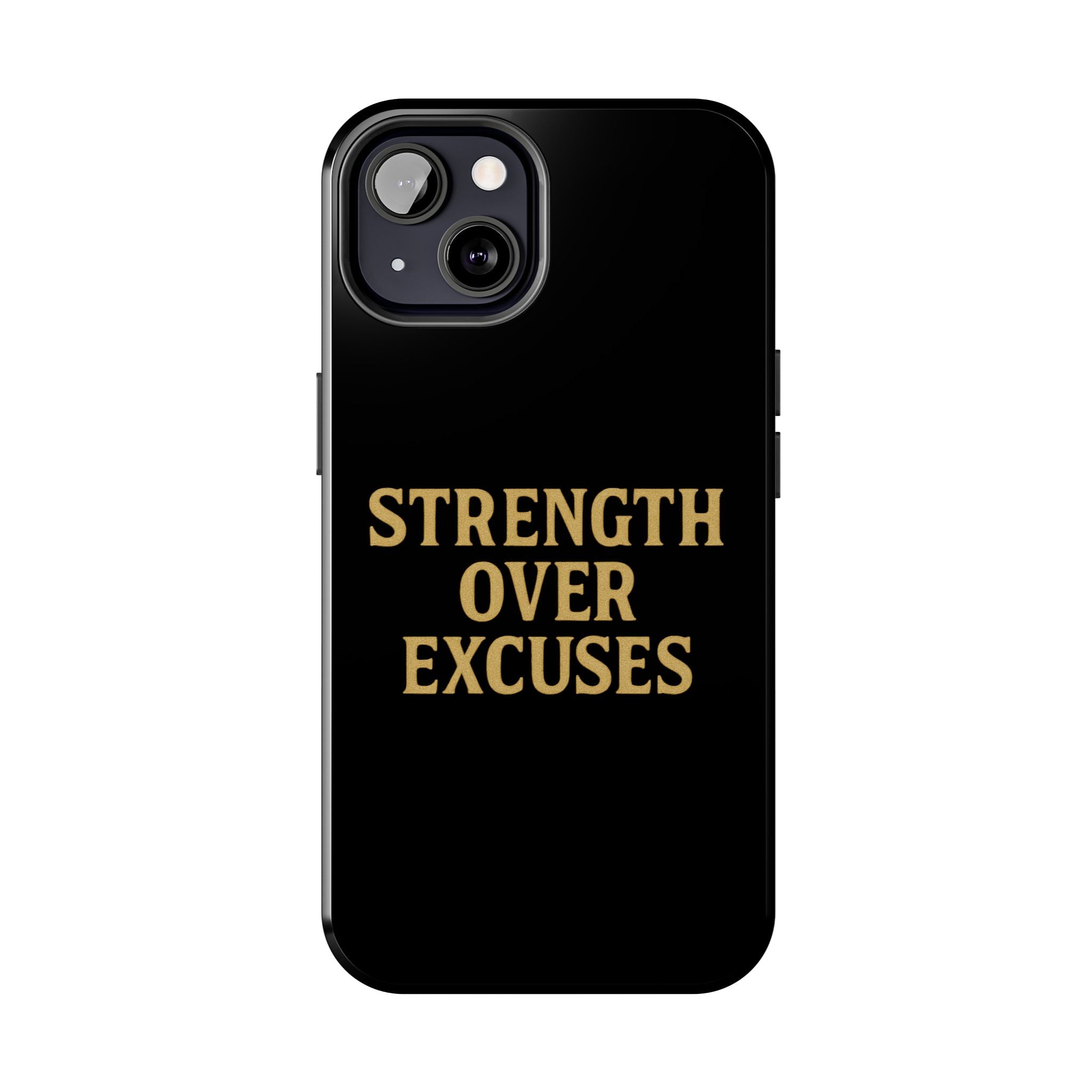 Strength Over Excuses. Tough Phone Case