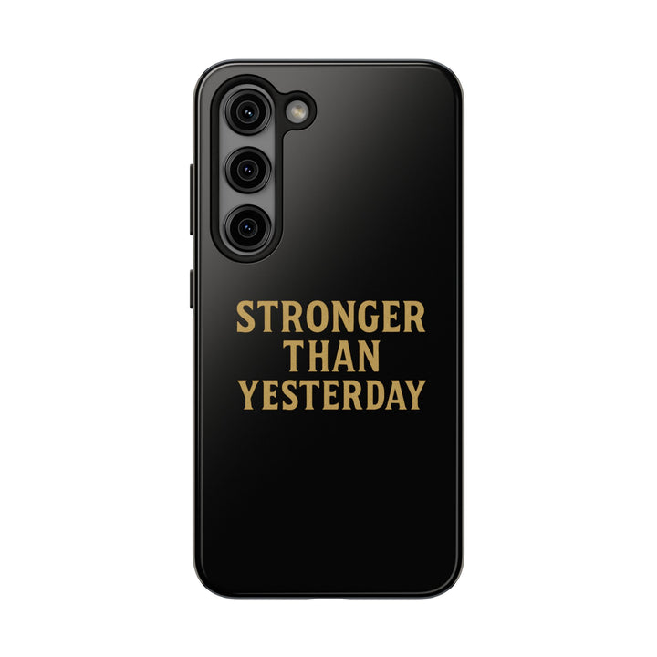 Stronger Than Yesterday. Tough Phone Case