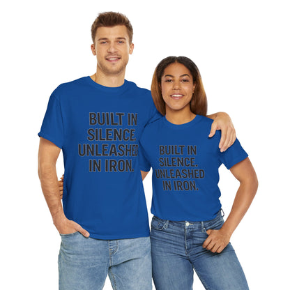Built In Silence. Unleashed in Iron. Unisex Heavy Cotton Tee