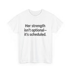 Her Strength isn't optional- it's scheduled. Unisex Heavy Cotton Tee