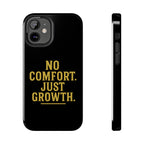 No Comfort. Just Growth.  Tough Phone Case