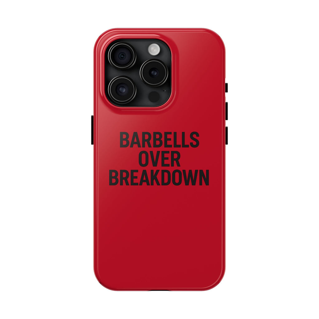 Barbells Over Breakdown. Tough Phone Case