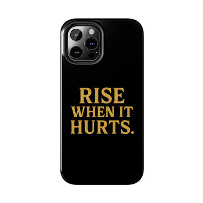 Rise When it Hurts. Tough Phone Case