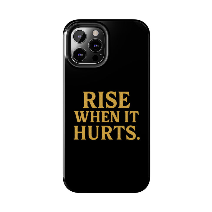Rise When it Hurts. Tough Phone Case