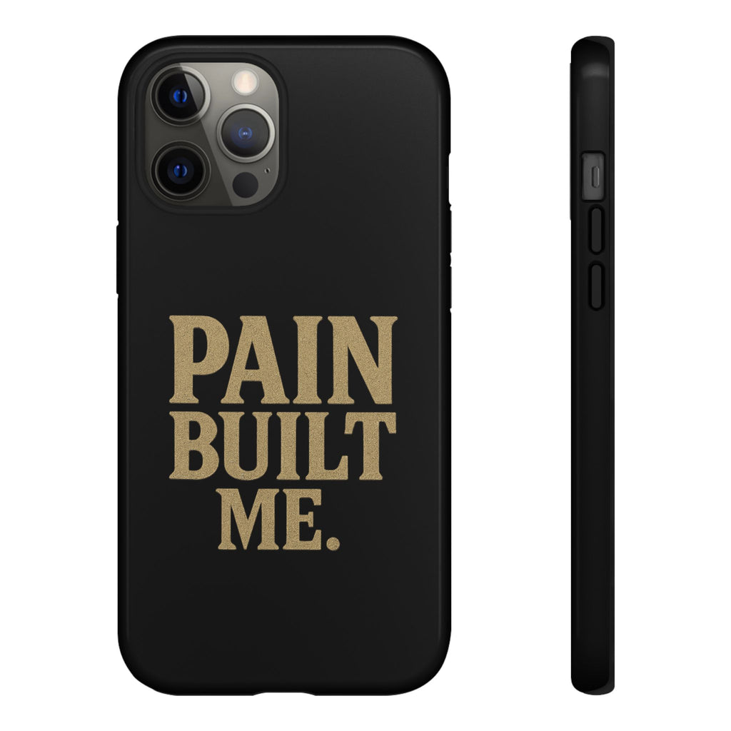 Pain Built Me. Tough Phone Cases