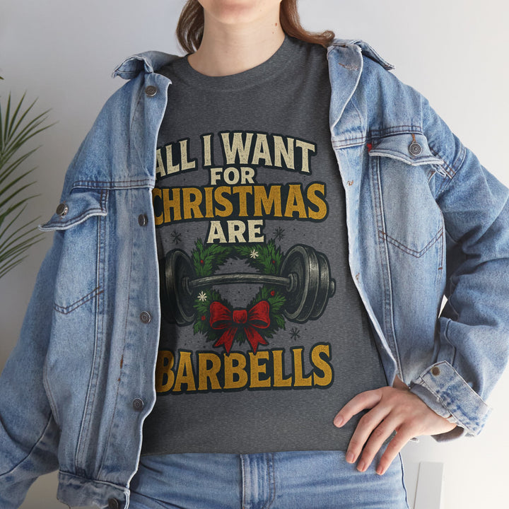 All I Want For Christmas are Barbells. Unisex Heavy Cotton Tee