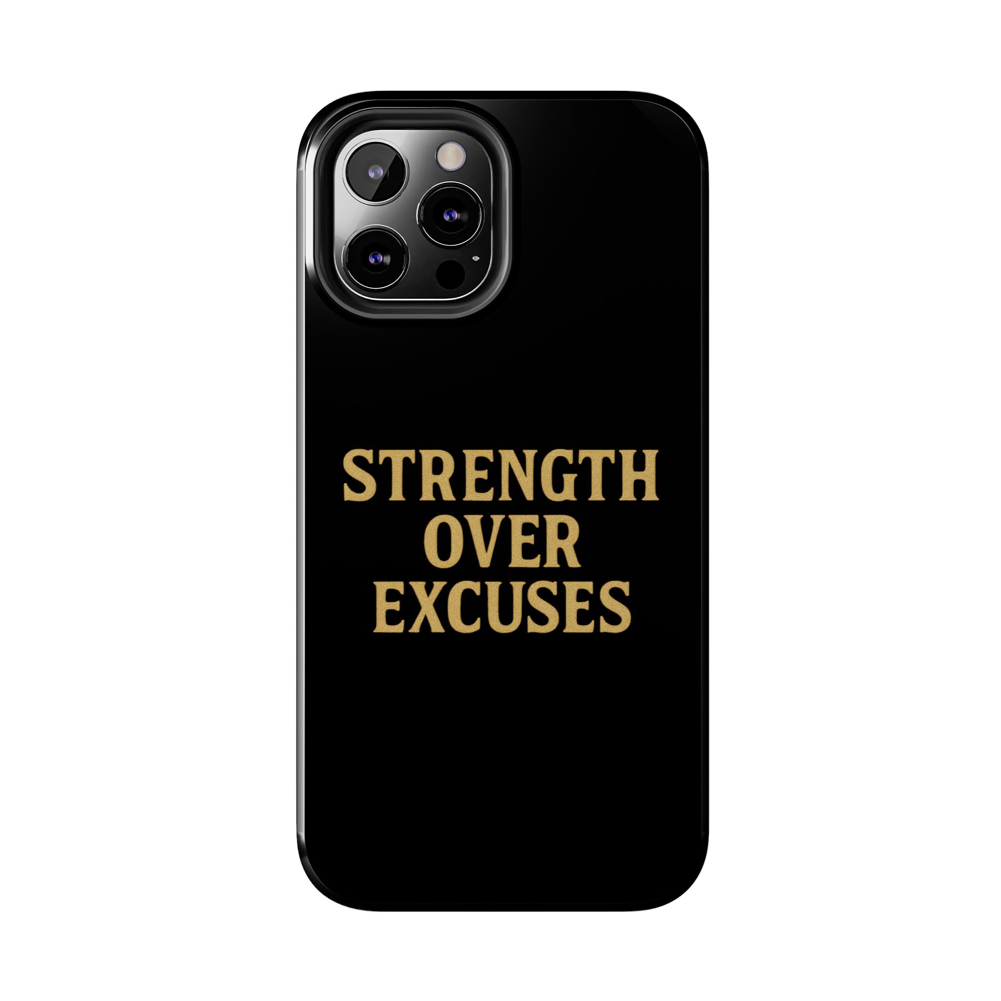 Strength Over Excuses. Tough Phone Case
