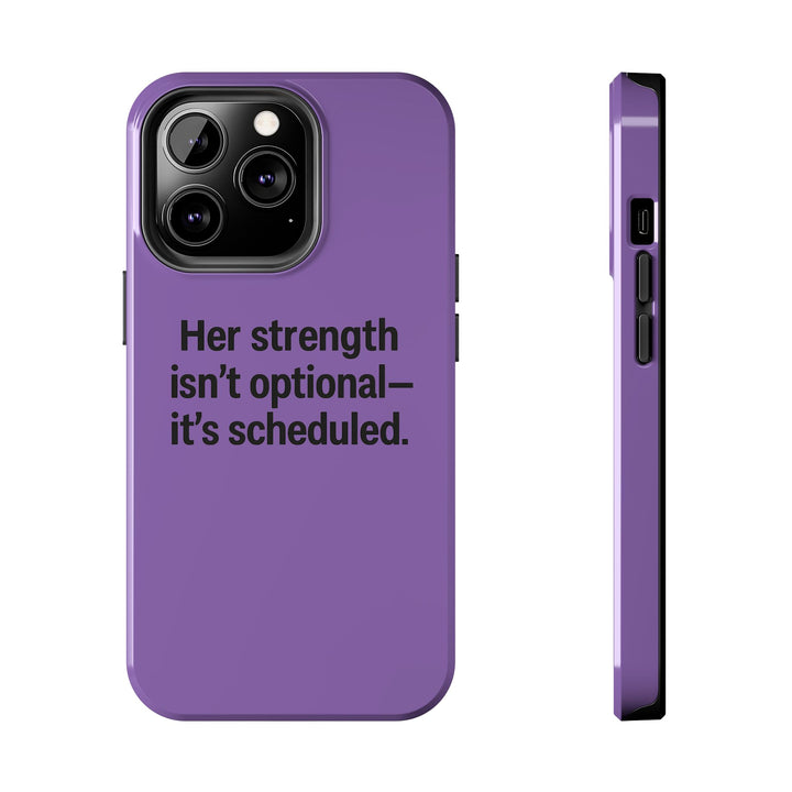 Her Strength isn't optional- it's scheduled. Tough Phone Case