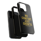 No Comfort. Just Growth.  Tough Phone Case