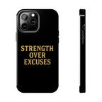 Strength Over Excuses. Tough Phone Case
