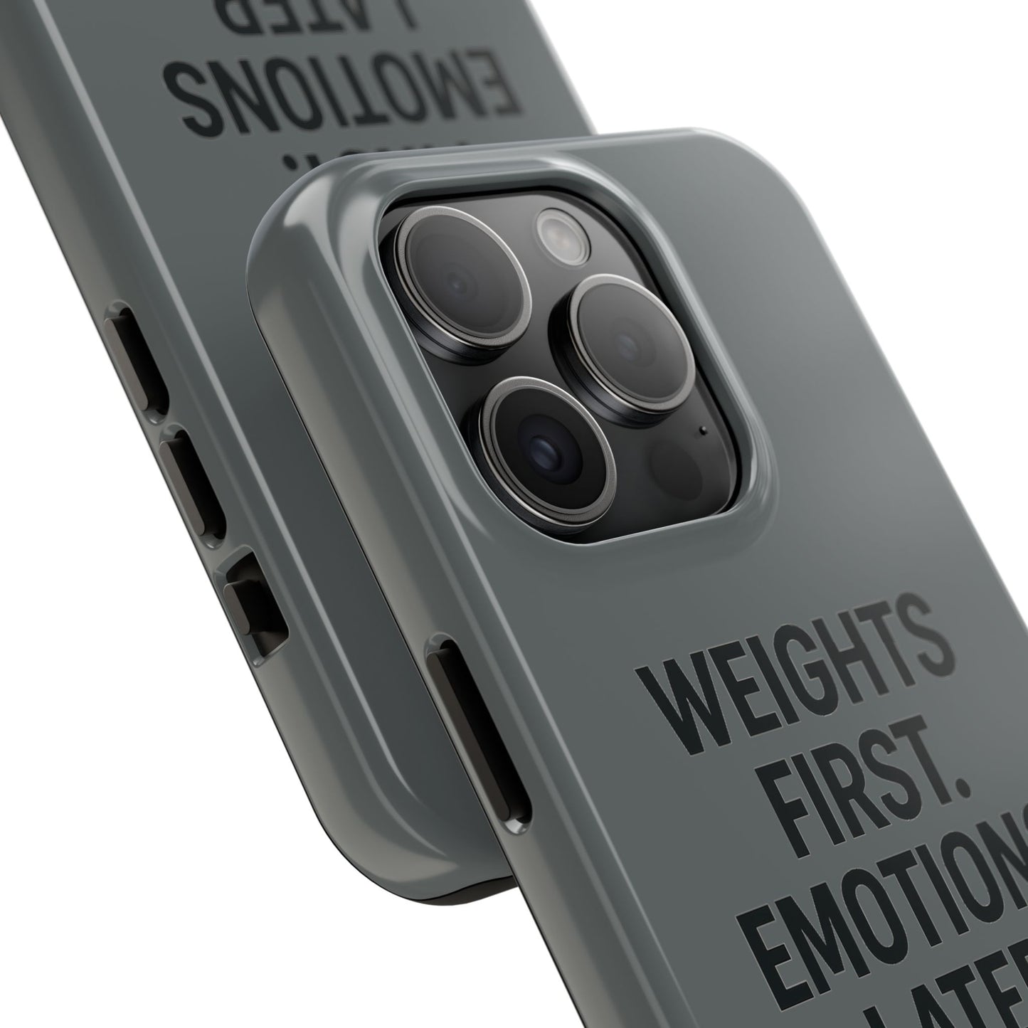 Weights First. Emotions Later. Tough Phone Case