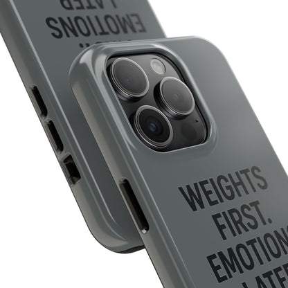 Weights First. Emotions Later. Tough Phone Case